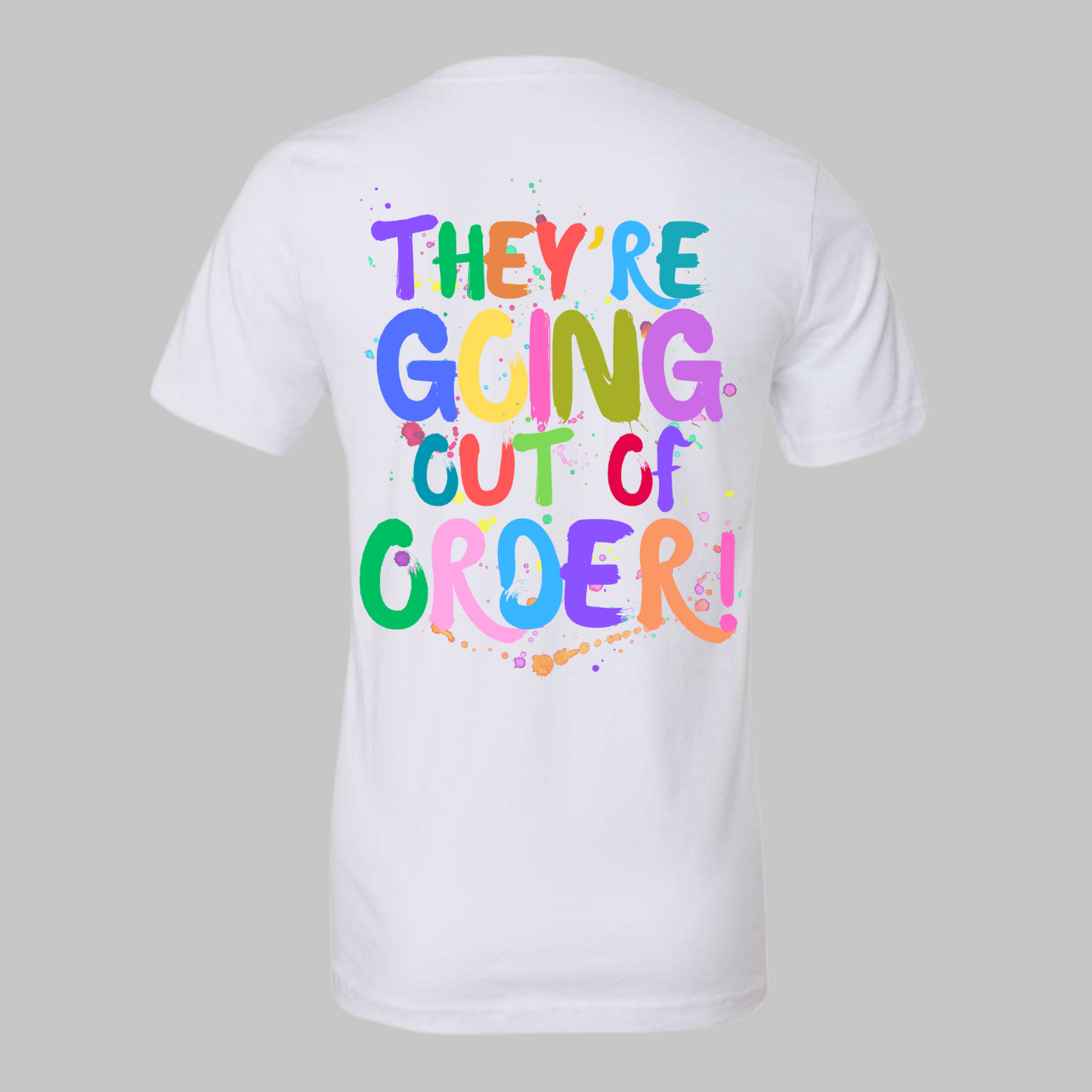 Everyone’s thinking it… They’re Going Out of Order! T-Shirt