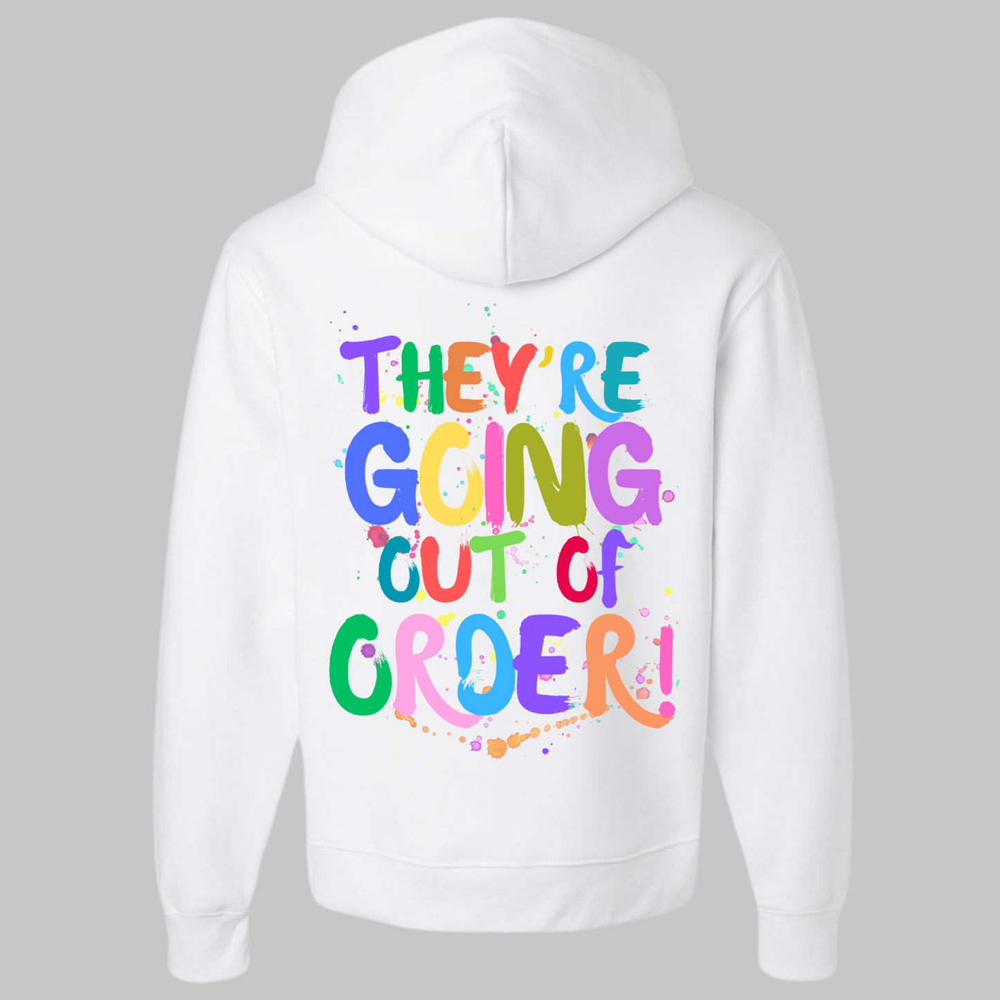 Everyone’s thinking it… They’re Going Out of Order! Hoodie