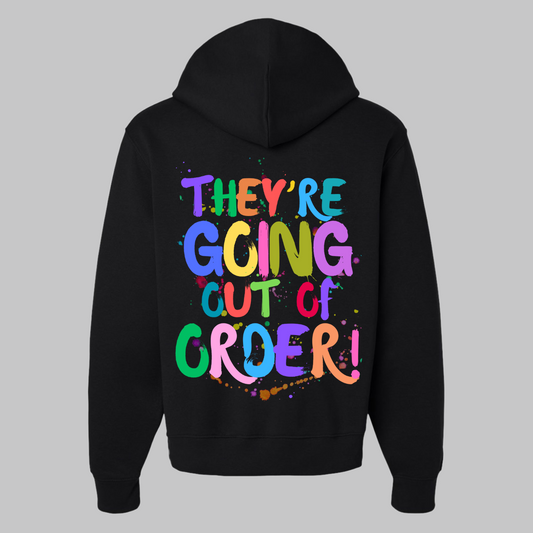Everyone’s thinking it… They’re Going Out of Order! Hoodie